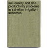 Soil quality and rice productivity problems in Sahelian irrigation schemes by P. van Asten