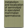 Metabolism and localization of seminolipid in ejaculated mammalian spermatozoa by B.M. Gadella
