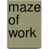 Maze of work door Monique Spierenburgh