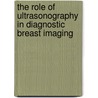 The role of ultrasonography in diagnostic breast imaging door K. Flobbe