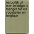 Natuurlijk uit eten in Belgie = Manger bio ou vegetarien en Belgique