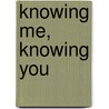 Knowing me, Knowing you by L. van der Meer