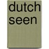 Dutch Seen