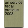 Un service fiscal pratique 2008 door L. Belleghem
