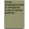 Nurse Responsiveness to Emotional Cues of Cancer Patients door R.J. Uitterhoeve