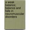 A weak balance; balance and falls in neuromuscular disorders door C. Horlings