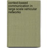 Context-based communication in large scale vehicular networks door Ansar-Ul-Haque Yasar