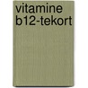 Vitamine B12-tekort door Hans Reijnen