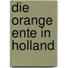 Die orange Ente in Holland door Maarten Scholten