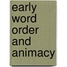 Early word order and animacy door C.L. Cannizzaro