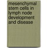 Mesenchymal stem cells in lymph node development and disease by Josee Koning