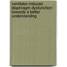 Ventilator-Induced Diaphragm Dysfunction: Towards a Better Understanding door Anouk Agten