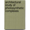 Architectural study of photosynthetic complexes door S. Kereiche