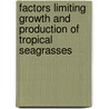 Factors limiting growth and production of tropical seagrasses door P.L.A. Erftemeijer