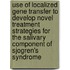Use of localized gene transfer to develop novel treatment strategies for the salivary component of Sjogren's syndrome