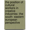 The Position of Cultural Workers in Creative Industries: the South- Eastern European Perspective door J. Primorac