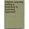 Relation-oriented selling a business to business approach by R. Visser