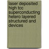 Laser deposited high Tcc superconducting hetero layered structured and devices by R.P.J. Ijsselsteijn