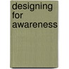 Designing for awareness door D. Vyas