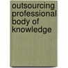 Outsourcing Professional Body of Knowledge door International Association of Outsourcing Professionals