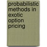 Probabilistic methods in exotic option pricing door J. Anderluh