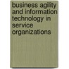 Business Agility and Information Technology in Service Organizations door M.P.A. van Oosterhout