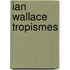 Ian Wallace tropismes