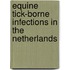Equine tick-borne infections in the Netherlands
