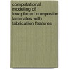 Computational modeling of tow-placed composite laminates with fabrication features door C. Fagiano