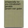 Artspecially For You Introduziert Geralda Jansen-van Golen by Mette Peters