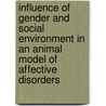 Influence of gender and social environment in an animal model of affective disorders door C. Westenbroek