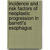Incidence and risk factors of neoplastic progression in Barrett's esophagus by M. Sikkema