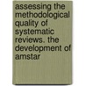 Assessing The Methodological Quality Of Systematic Reviews. The Development Of Amstar by B. Shea