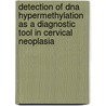 Detection Of Dna Hypermethylation As A Diagnostic Tool In Cervical Neoplasia door N. Yang