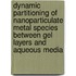 Dynamic partitioning of nanoparticulate metal species between gel layers and aqueous media
