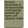 Dynamic partitioning of nanoparticulate metal species between gel layers and aqueous media by P.L.R. van der Veeken