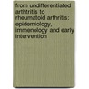 From undifferentiated arthtritis to rheumatoid arthritis: epidemiology, immenology and early intervention by H. Gillet-van Dongen