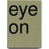 Eye On