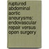 Ruptured abdominal aortic aneurysms: endovascular repair versus open surgery