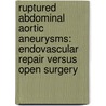 Ruptured abdominal aortic aneurysms: endovascular repair versus open surgery door J.J. Visser