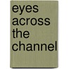 Eyes across the channel by C.A. Simmons