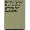 The lac Operon: Fluctuations, Growth and Evolution by D.J. Kiviet