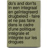 Do's and don'ts in een integraal en geïntegreerd drugbeleid - Faire et ne pas faire dans le cadre d'une politique intégrale et intégrée sur les drogues door Brice de Ruyver