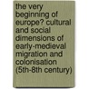 The very beginning of Europe? Cultural and social dimensions of early-medieval migration and colonisation (5th-8th century) by Y. Hollevoet