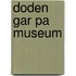 Doden gar pa museum
