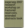 Eage/seg 2007 Research Workshop On Fractured Reservoirs. Extended Abstracts Book by M. van Loon