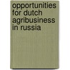Opportunities for Dutch agribusiness in Russia by S. van Berkum