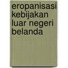 Eropanisasi Kebijakan Luar Negeri Belanda door Gunaryadi