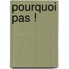 Pourquoi pas ! by Mathilde Kroon
