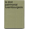 Le droit patrimonial Luxembourgeois by F. Dereme